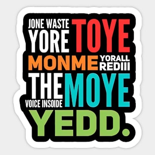 JONE WASTE YORE TOYE MONME YORALL REDIII THE VOICE INSOIDE MOYE YEDD Sticker